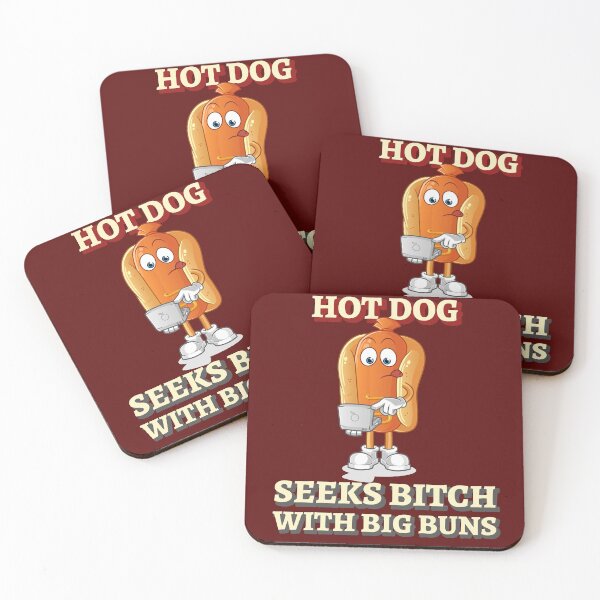 Item preview, Hot Dog Seeks Bitch With Big Buns designed and sold by HappySchnapper.