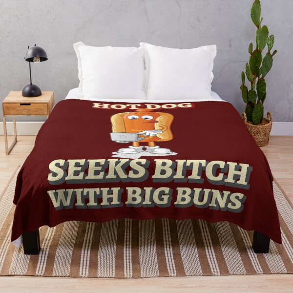 Item preview, Hot Dog Seeks Bitch With Big Buns designed and sold by HappySchnapper.