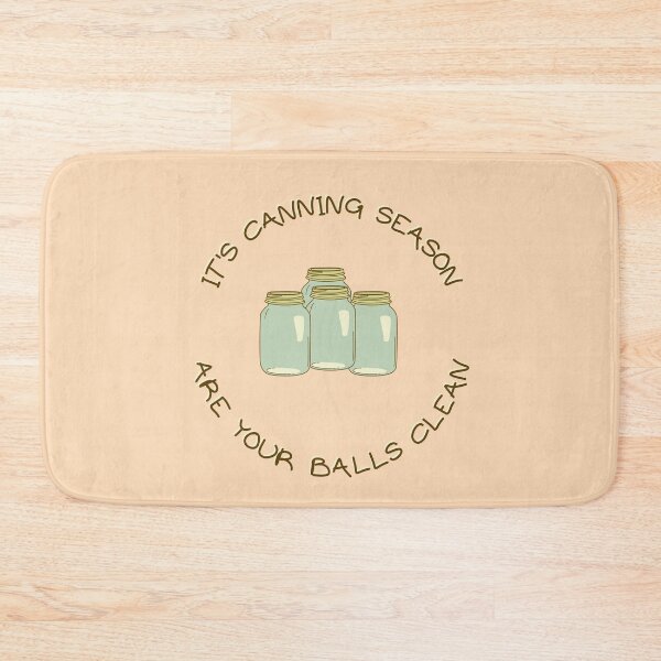 Item preview, It's Canning Season, Are Your Balls Clean designed and sold by goodguy53.