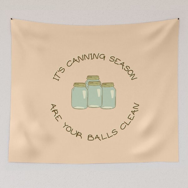 Item preview, It's Canning Season, Are Your Balls Clean designed and sold by goodguy53.