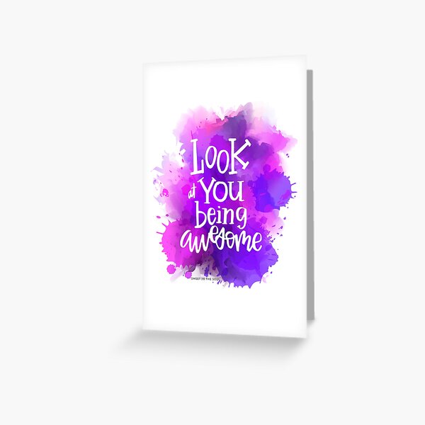 Look At You Being Awesome! Greeting Card