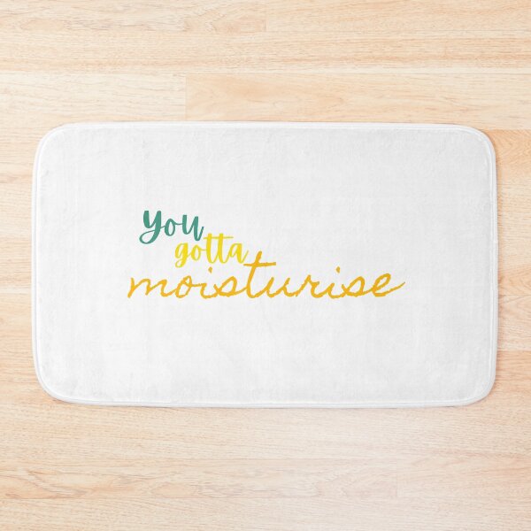 Item preview, You gotta moisturise designed and sold by SpicyCherrys.