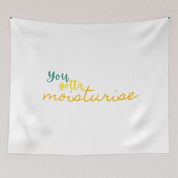 Item preview, You gotta moisturise designed and sold by SpicyCherrys.
