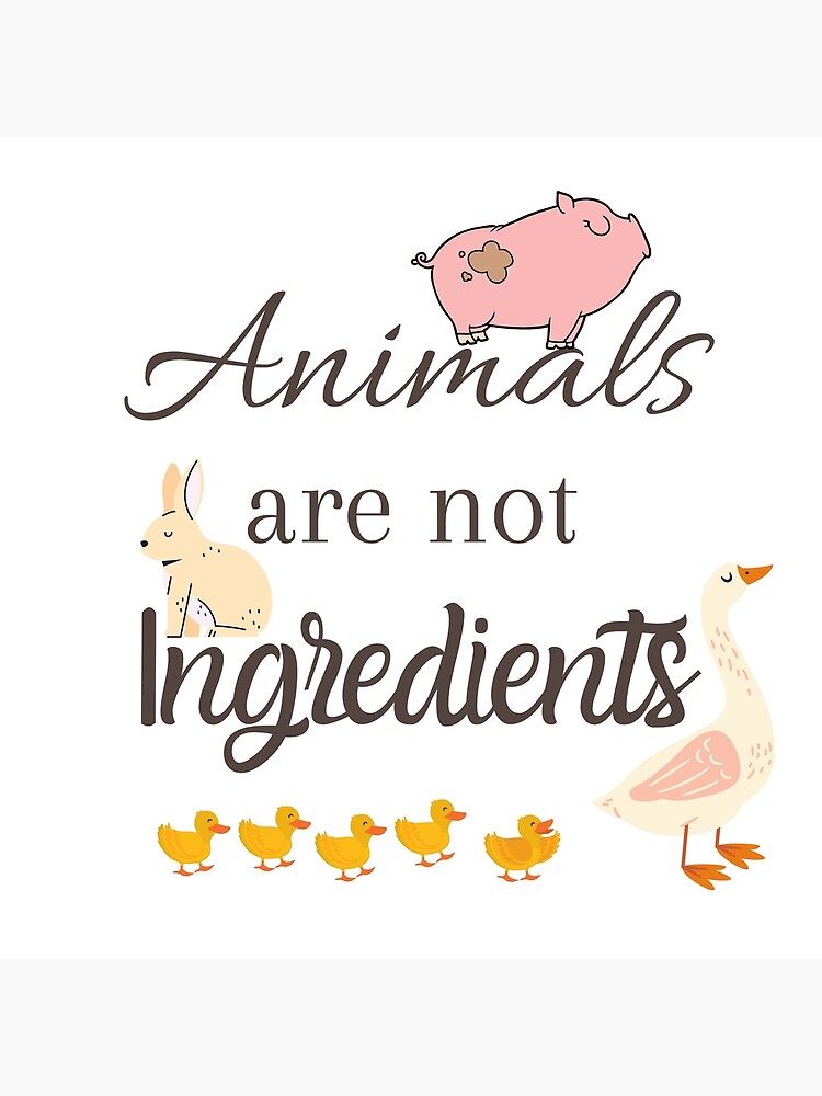 "Animals Are Not Ingredients quote with Farm Animals" Poster for Sale