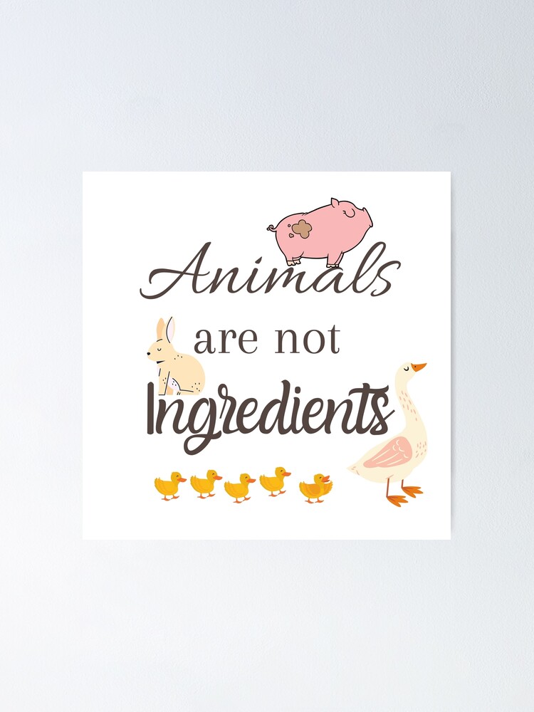 "Animals Are Not Ingredients quote with Farm Animals" Poster by