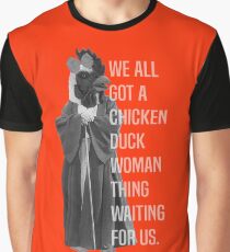 We All Got A Chicken Duck Woman Thing Waiting For Us Graphic T-Shirt