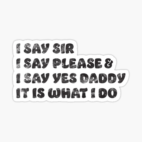 Yes Daddy Shirt, Funny Distressed BDSM DDLG Kinky Sticker