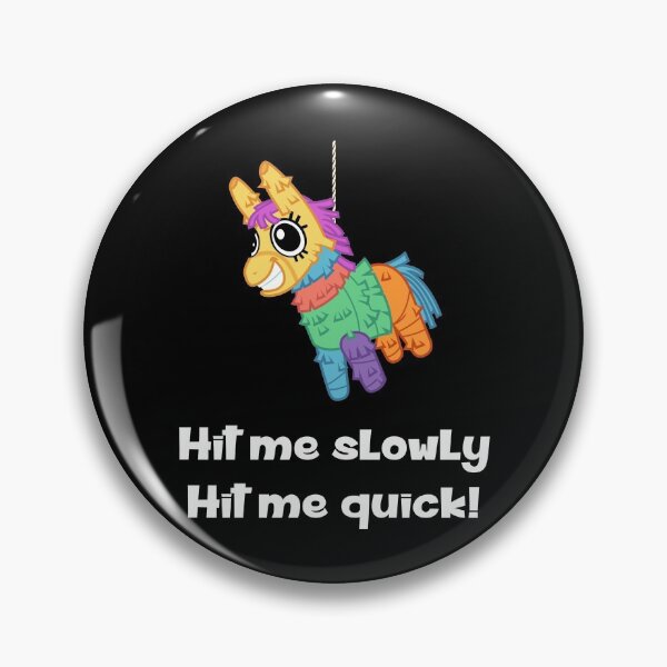 Item preview, Pinata - Hit Me Slowly, Hit Me Quick designed and sold by Slap-Cat.
