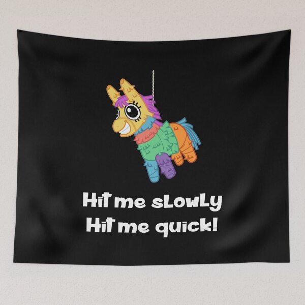 Item preview, Pinata - Hit Me Slowly, Hit Me Quick designed and sold by Slap-Cat.