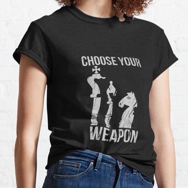 Choose Your Weapon Chess Classic T-Shirt
