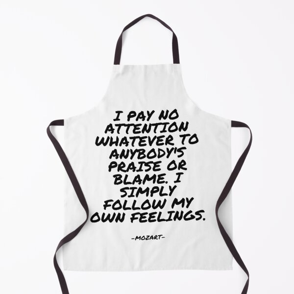 Item preview, Mozart - I pay no attention whatever to anybody's praise or blame. I simply follow my own feelings. designed and sold by appleofyoureye.