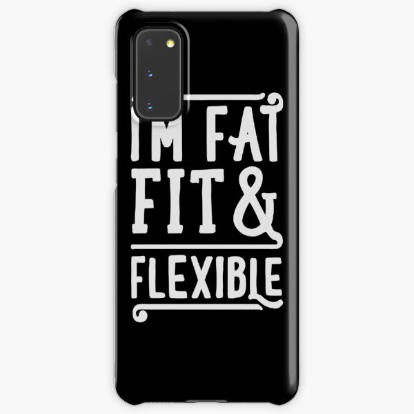 FAT FIT AND FLEXIBLE Samsung Galaxy Snap Case
