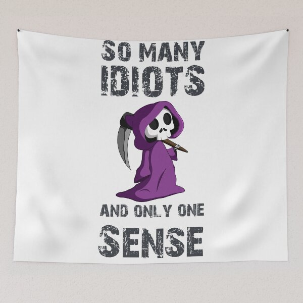 Item preview, So many idiots just have a scythe of sarcasm irony designed and sold by blikonie.