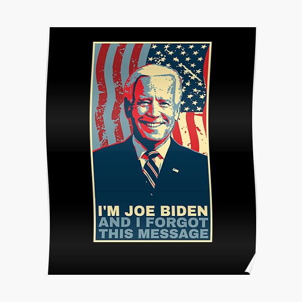 Funny Meme - I am joe biden and I forgot this Poster