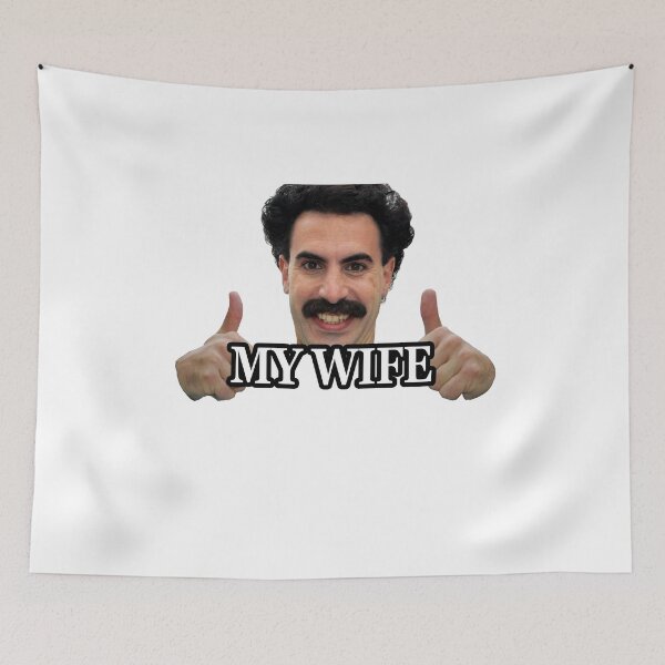 Item preview, Borat my wife designed and sold by chaddesigns.