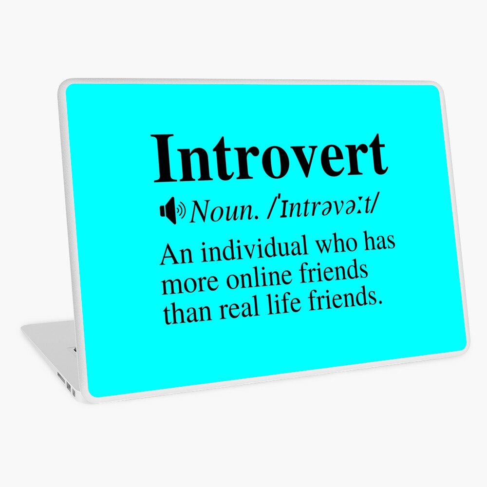 Introvert Definition: An Individual Who Has More Online Friends Than Real  Life Friends. Sticker for Sale by mind-illusions