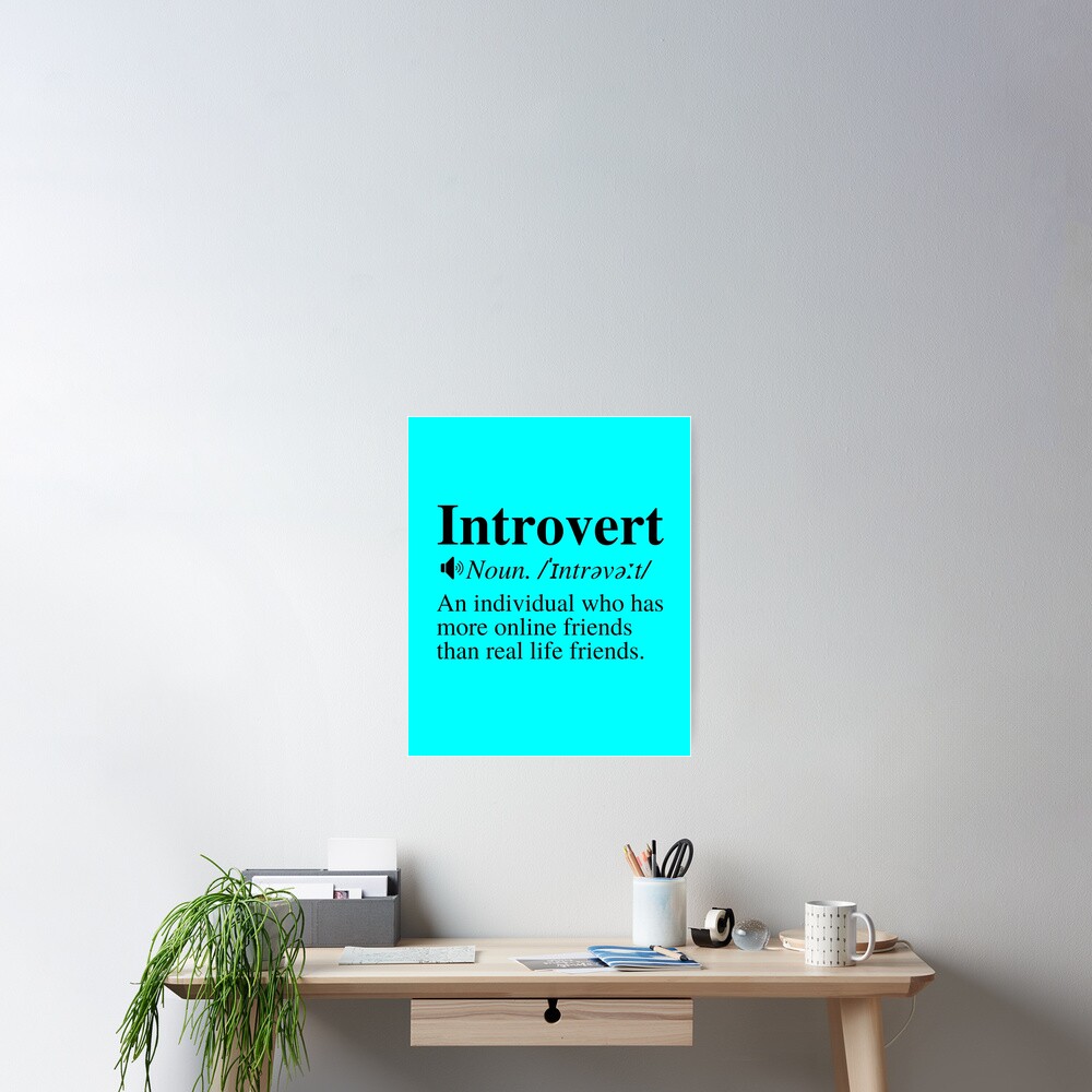 Introvert Definition: An Individual Who Has More Online Friends Than Real  Life Friends. Greeting Card for Sale by mind-illusions