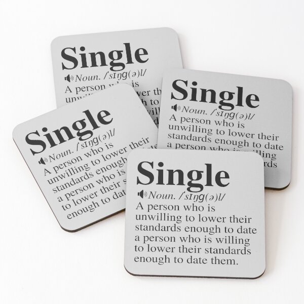 Item preview, Single: A Person Who Is Unwilling To Lower Their Standards Enough To Date A Person Who Is Willing To Lower Their Standard Enough To Date Them. Funny Single Definition. designed and sold by mind-illusions.