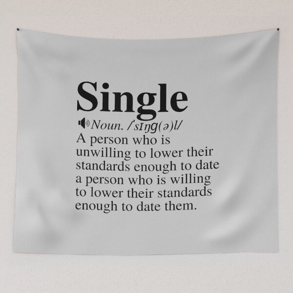 Item preview, Single: A Person Who Is Unwilling To Lower Their Standards Enough To Date A Person Who Is Willing To Lower Their Standard Enough To Date Them. Funny Single Definition. designed and sold by mind-illusions.