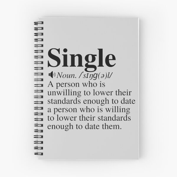 Item preview, Single: A Person Who Is Unwilling To Lower Their Standards Enough To Date A Person Who Is Willing To Lower Their Standard Enough To Date Them. Funny Single Definition. designed and sold by mind-illusions.