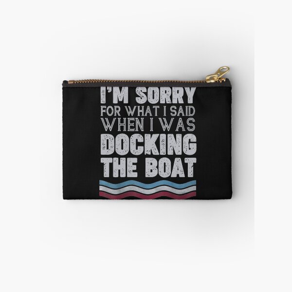Item preview,  Dad I'm Sorry For What I Said When I Was Docking The Boat designed and sold by GaleBerry.