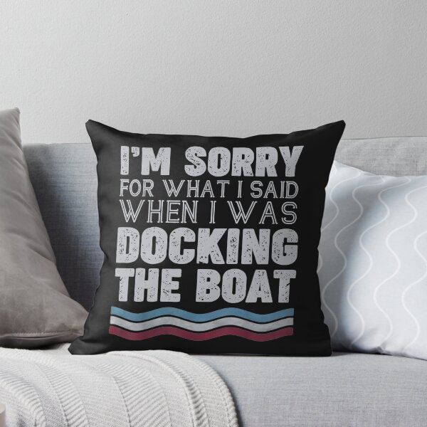 Item preview,  Dad I'm Sorry For What I Said When I Was Docking The Boat designed and sold by GaleBerry.