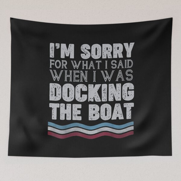 Item preview,  Dad I'm Sorry For What I Said When I Was Docking The Boat designed and sold by GaleBerry.