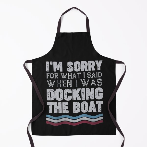 Item preview, Dad I'm Sorry For What I Said When I Was Docking The Boat designed and sold by GaleBerry.