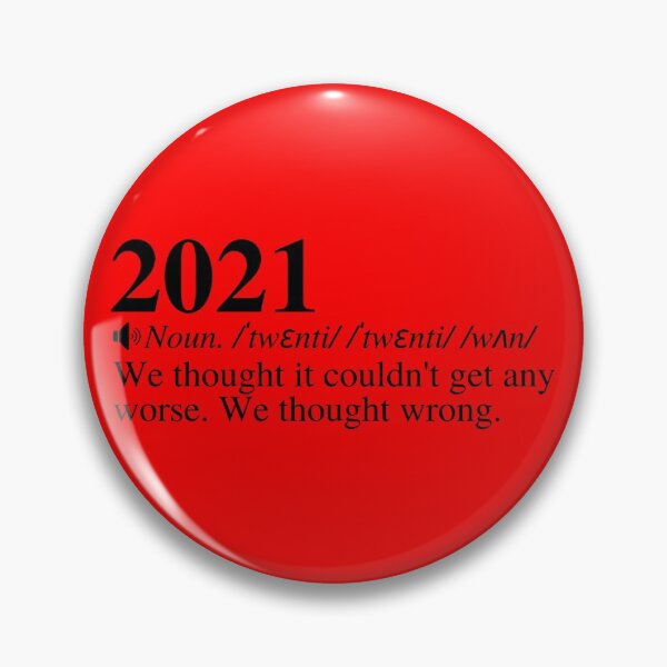 Item preview, 2021: We Thought It Couldn't Get Any Worse. We Thought Wrong. Funny 2021 Definition Meme.  designed and sold by mind-illusions.