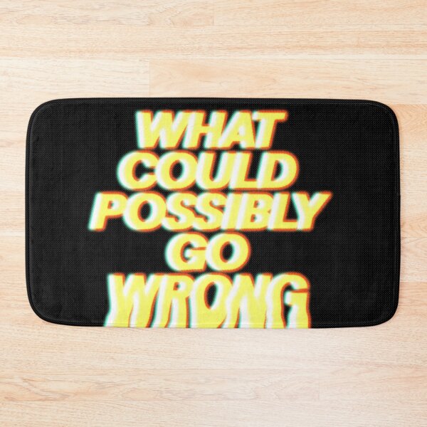 Item preview, What could possibly go wrong  designed and sold by Salman  Khattak.