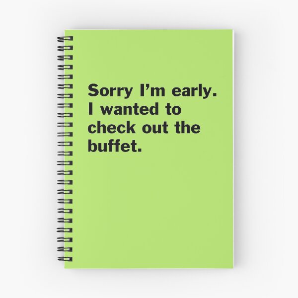 Item preview, Sorry I am early. I wanted to check out the buffet. designed and sold by bryanmcclelland.