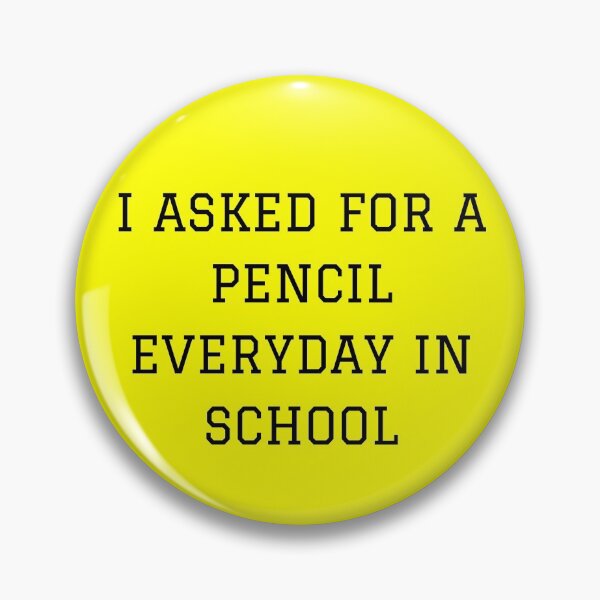 Item preview, I ASKED FOR A PENCIL EVERYDAY IN SCHOOL designed and sold by mind-illusions.