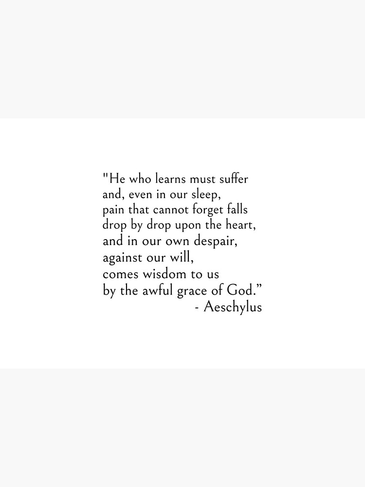 Aeschylus, He who learns must suffer qoute by ds-4