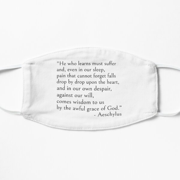 Aeschylus, He who learns must suffer qoute Mask