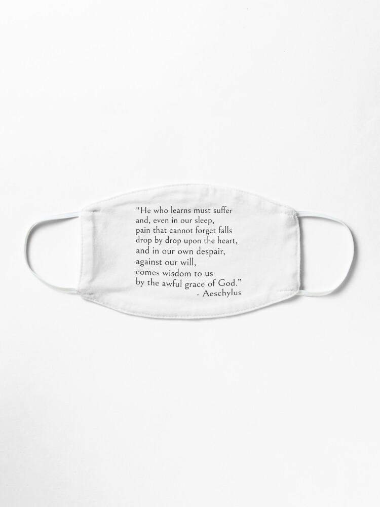 Alternate view of Aeschylus, He who learns must suffer qoute Mask
