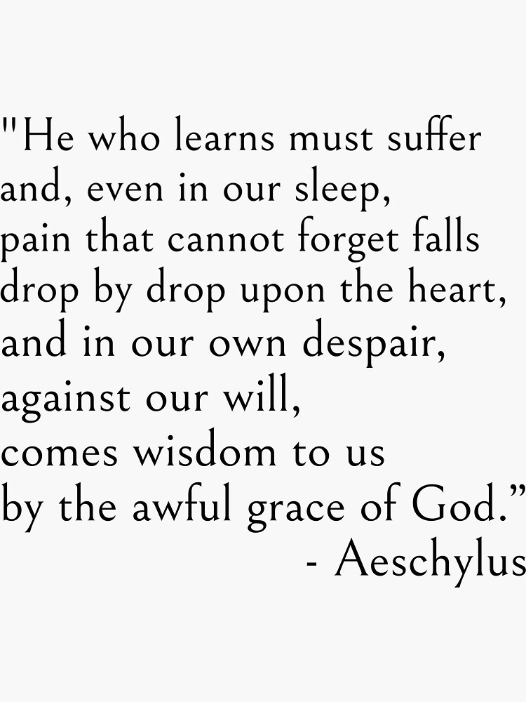 Aeschylus, He who learns must suffer qoute by ds-4