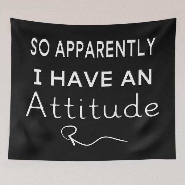 Item preview, SO APPARENTLY I HAVE AN ATTITUDE FUNNY SARCASTIC designed and sold by Ralek.