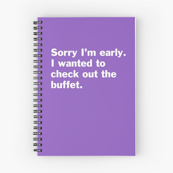 Item preview, Sorry I am early. I wanted to check out the buffet. On Black  designed and sold by bryanmcclelland.