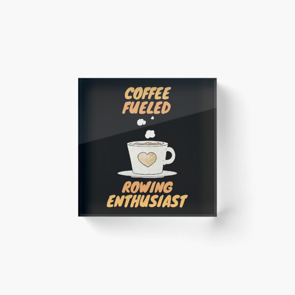 Item preview, coffee fueled rowing enthusiast designed and sold by SnowballStep.
