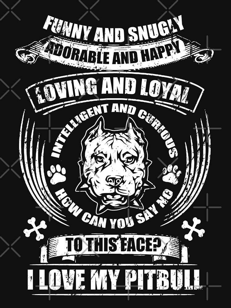 I Love My Funny And Snugly Loyal Pitbull by NextLVLShirts