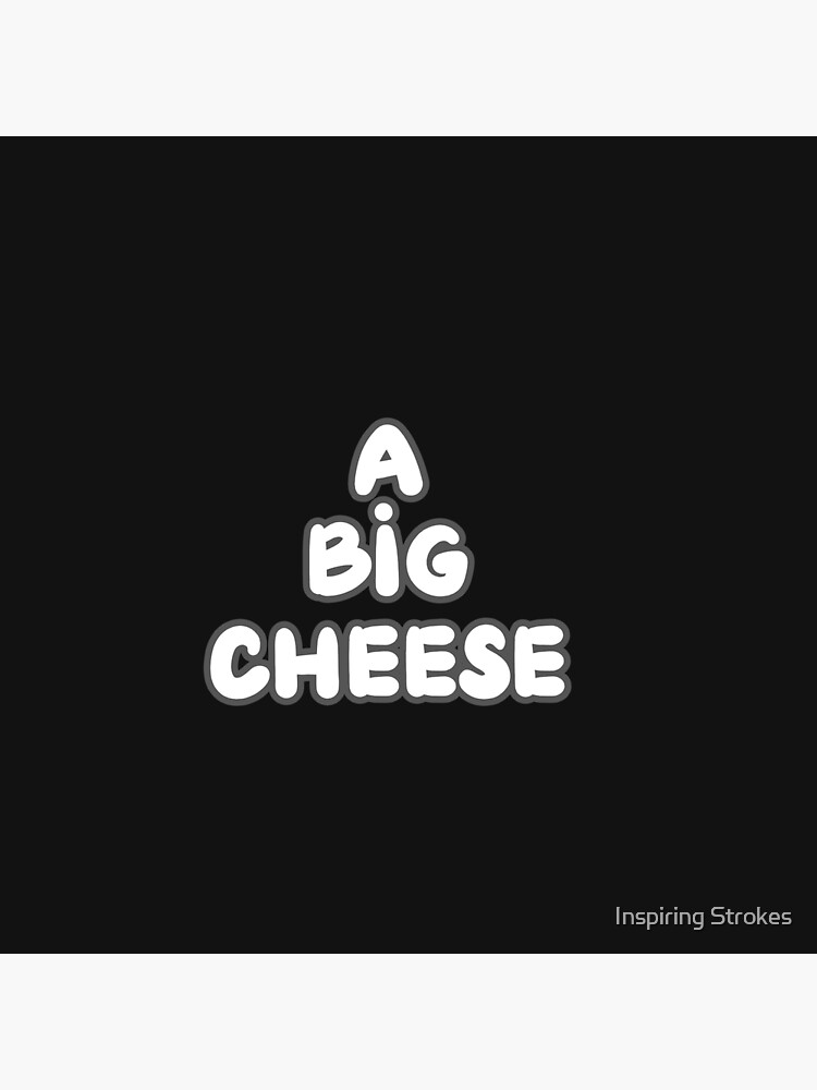 "a big cheese" Poster for Sale by Vijaykhandale Redbubble