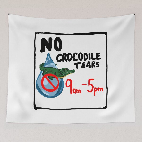 Item preview, No Crocodile Tears designed and sold by LadyRyatt.