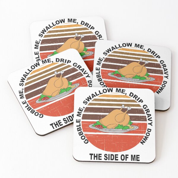 Item preview, GOBBLE ME, SWALLOW ME, DRIP GRAVY DOWN THE SIDE OF ME designed and sold by GulQari.
