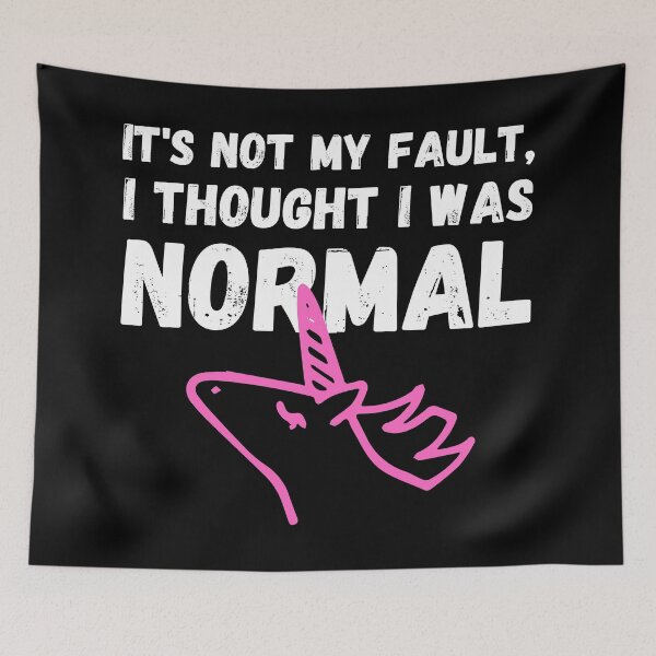 Item preview, Unicorn Memes It's Not My Fault, I Thought I Was Normal designed and sold by Nathalie Aynié.