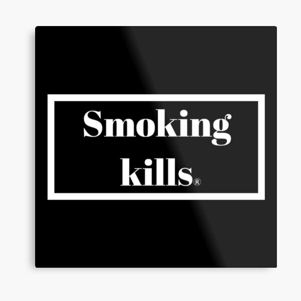 Smoking Kills Metal Print By Hachimon Redbubble