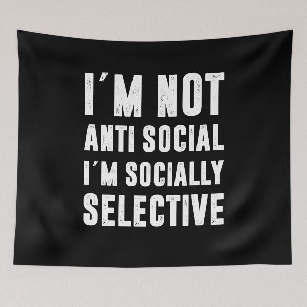 Item preview, I´M NOT ANTI SOCIAL I´M SOCIALLY SELECTIVE | Funny quotes designed and sold by RafaelLopezz.