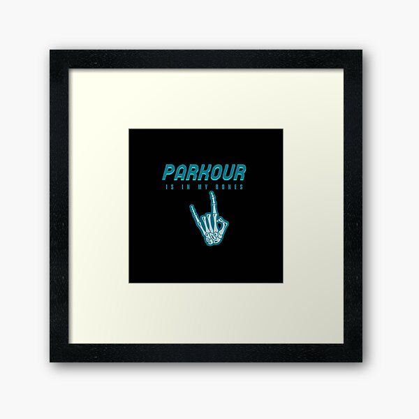 Parkour Is In My Bones Framed Art Print