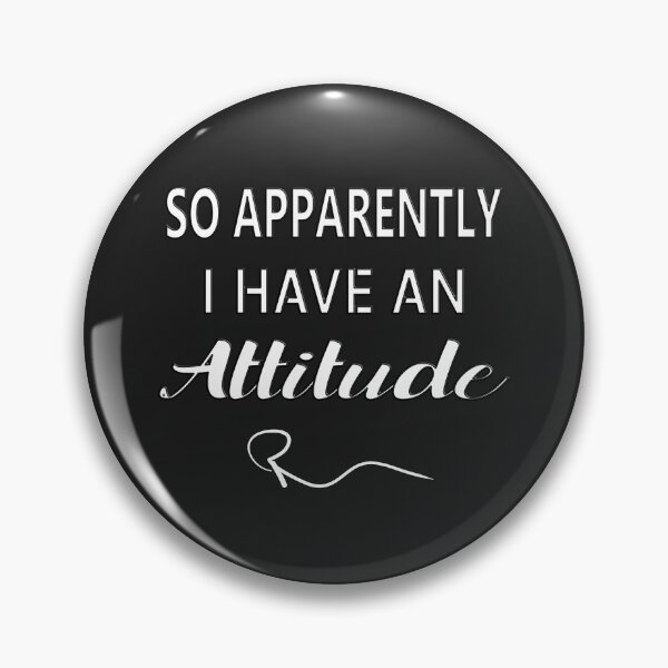 Item preview, SO APPARENTLY I HAVE AN ATTITUDE FUNNY SARCASTIC designed and sold by Ralek.