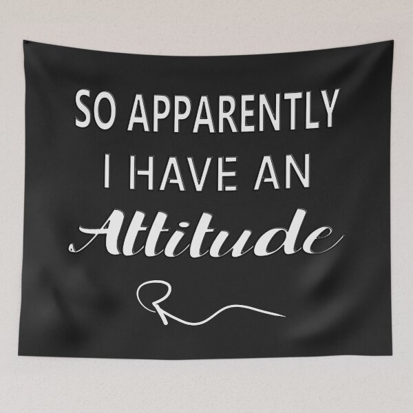 Item preview, SO APPARENTLY I HAVE AN ATTITUDE FUNNY SARCASTIC designed and sold by Ralek.
