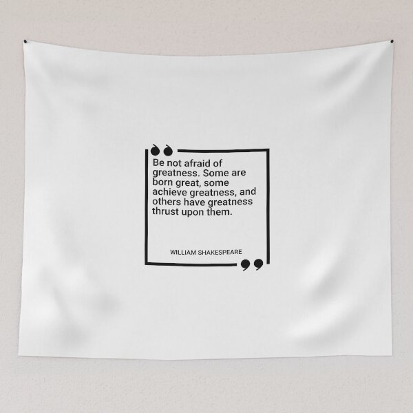 Item preview, William Shakespeare - Be not afraid of greatness. Some are born great, some achieve greatness, and others have greatness thrust upon them. designed and sold by SocraticQuotes.